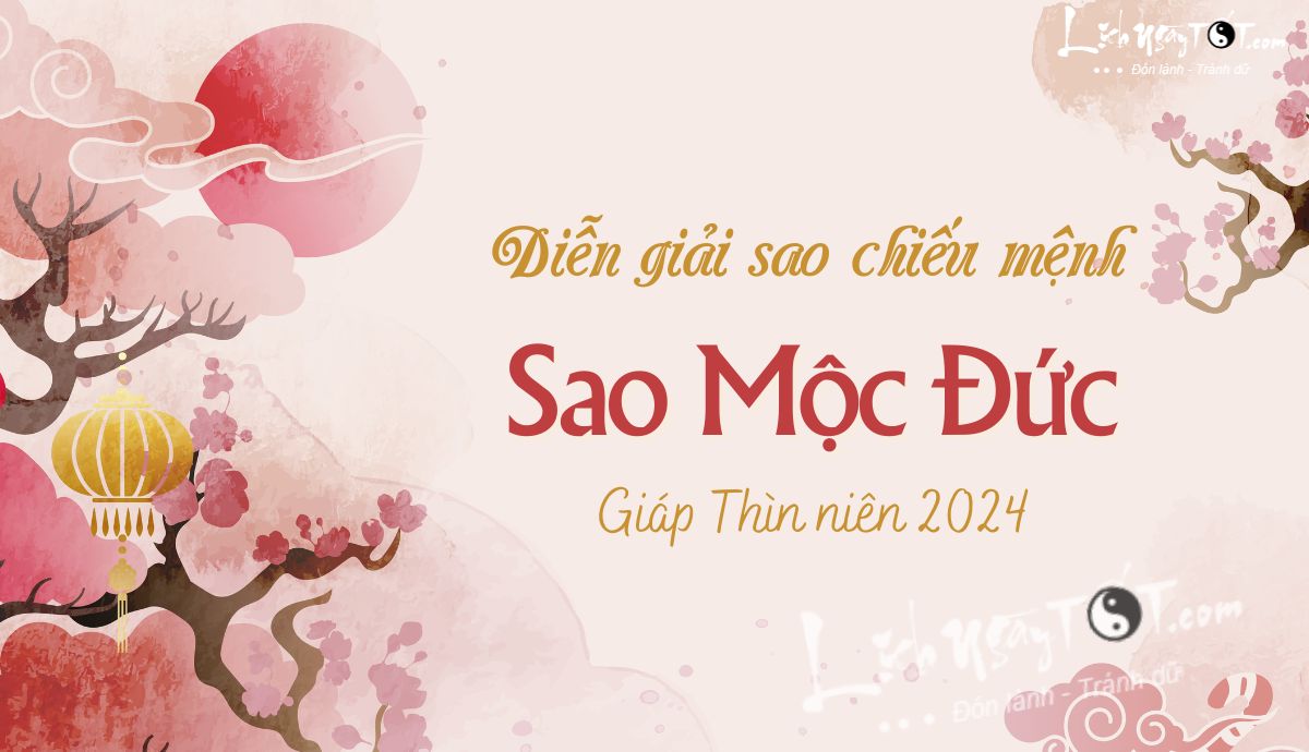 Dien giai sao Moc Duc nam 2024