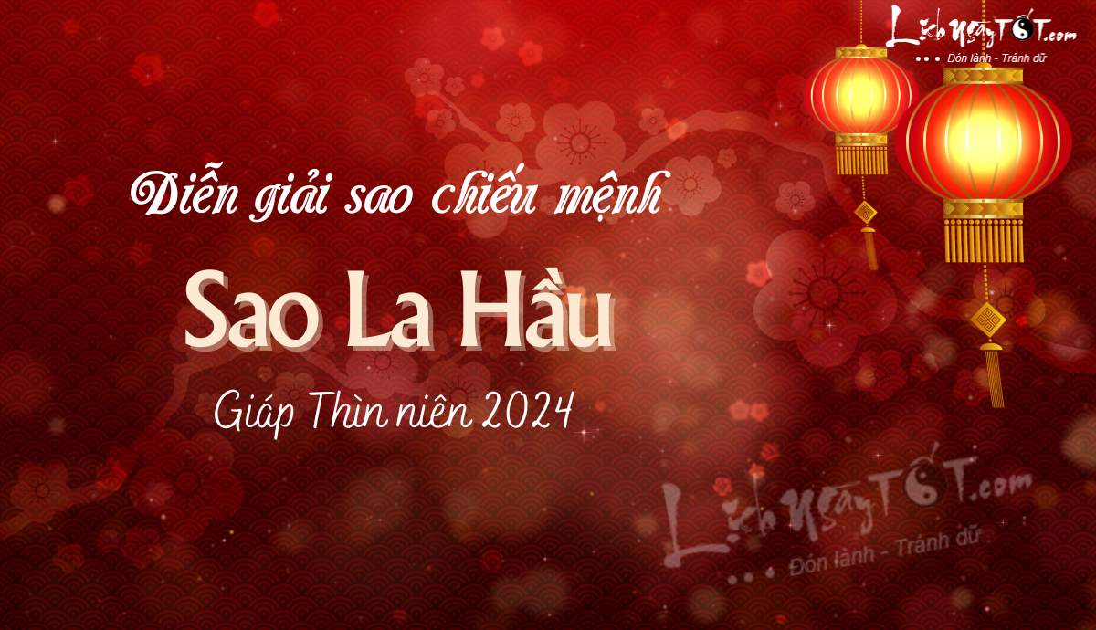 Dien giai sao La Hau nam 2024